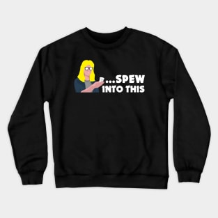 Spew Into This Crewneck Sweatshirt